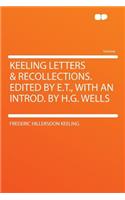 Keeling Letters & Recollections. Edited by E.T., with an Introd. by H.G. Wells