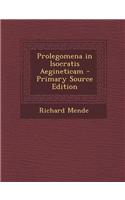 Prolegomena in Isocratis Aegineticam - Primary Source Edition