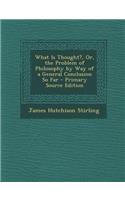 What Is Thought?, Or, the Problem of Philosophy by Way of a General Conclusion So Far