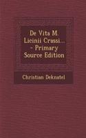 de Vita M. Licinii Crassi... - Primary Source Edition