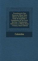 Procedimiento Para Denunciar Minas Hasta Obtener El Respectivo Titulo de Propiedad y Compilacion de Las Leyes, Decretos y Resoluciones Referentes Al Mismo Ramo - Primary Source Edition