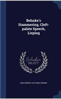 Behnke's Stammering, Cleft-palate Speech, Lisping