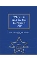 Where Is God in the European War - War College Series