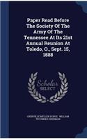 Paper Read Before The Society Of The Army Of The Tennessee At Its 21st Annual Reunion At Toledo, O., Sept. 15, 1888