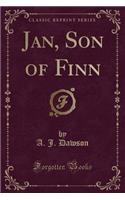 Jan, Son of Finn (Classic Reprint)