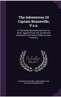 The Adventvres of Captain Bonneville, V.S.A.: In the Rocky Movntains and the Far West: Digested from His Jovrnal and Illustrated from Variovs Other Sovrces, Volume 2