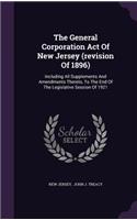 The General Corporation Act Of New Jersey (revision Of 1896)