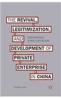 Revival, Legitimization, and Development of Private Enterprise in China