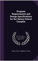 Program Requirements and Design Specifications for the Quincy School Complex