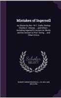 Mistakes of Ingersoll: As Shown by REV. W.F. Crafts, Bishop Charles E. Cheney ... and Others: Including Ingersoll's Lecture on Skulls, and His Answer to Prof. Swing ... an