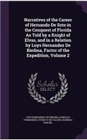 Narratives of the Career of Hernando De Soto in the Conquest of Florida As Told by a Knight of Elvas, and in a Relation by Luys Hernandez De Biedma, Factor of the Expedition, Volume 2