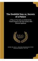 The Doubtful Son; or, Secrets of a Palace