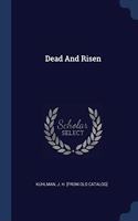 DEAD AND RISEN
