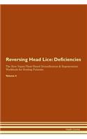 Reversing Head Lice: Deficiencies The Raw Vegan Plant-Based Detoxification & Regeneration Workbook for Healing Patients. Volume 4
