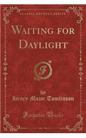 Waiting for Daylight (Classic Reprint)