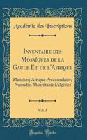 Inventaire Des MosaÃ¯ques de la Gaule Et de l'Afrique, Vol. 3: Planches; Afrique Proconsulaire, Numidie, MaurÃ©tanie (AlgÃ©rie) (Classic Reprint)