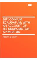 Diplodinium Ecaudatum; With an Account of Its Neuromotor Apparatus