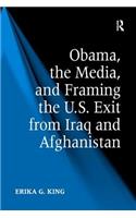 Obama, the Media, and Framing the U.S. Exit from Iraq and Afghanistan