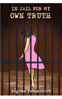In Jail for My Own Truth: (English)