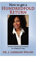How to Get a Hundredfold Return: Standard Operating Procedures for Kingdom Living(English)