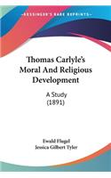 Thomas Carlyle's Moral And Religious Development