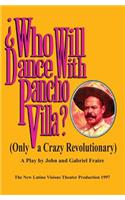 Who Will Dance with Pancho Villa