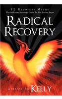 Radical Recovery: 12 Recovery Myths: The Addiction Survivor's Guide to the Twelve Steps(English)
