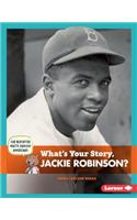 What's Your Story, Jackie Robinson?: (Cub Reporter Meets Famous Americans)