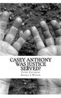 Casey Anthony Was Justice Served?