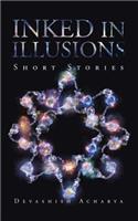 Inked in Illusions: Short Stories
