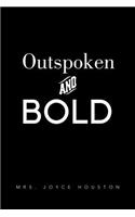 Outspoken and Bold