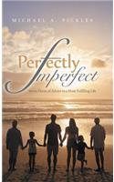 Perfectly Imperfect: Seven Pieces of Advice to a More Fulfilling Life