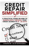 Credit Repair Simplified: How to Significantly Improve Your Credit Scores in 30-60 Days(English)