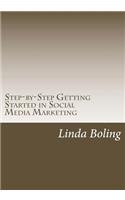 Step-by-Step Getting Started in Social Media Marketing: (English)