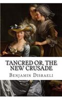 Tancred Or, The New Crusade
