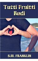 Tutti Fruitti Rudi