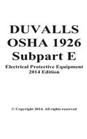 Duvalls OSHA 1926 Subpart E Electrical Protective Equipment: Paragraphs 1926.95 Criteria for Personal Protective Equipment ANS 1926.97 Electrical Personnel Protective Equipment Volume 1(English)
