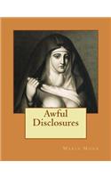 Awful Disclosures: Of the HOTEL DIEU NUNNERY OF MONTREAL(English)