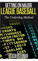 Betting on Major League Baseball The Underdog Method