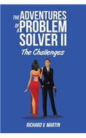 Adventures of a Problem Solver II: The Challenges