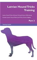 Latvian Hound Tricks Training Latvian Hound Tricks & Games Training Tracker & Workbook. Includes: Latvian Hound Multi-Level Tricks, Games & Agility. Part 3