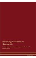 Reversing Autoimmune Oophoritis The Raw Vegan Detoxification & Regeneration Workbook for Curing Patients