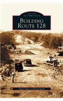 Building Route 128
