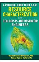 Practical Guide to Oil & Gas Resource Characterization For Geologists and Reservoir Engineers