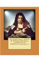 The Scarlet Letter . NOVEL By Nathaniel Hawthorne ( considered to be Hawthorne's masterpiece ): (English)
