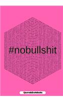 # no bullshit: : journal to write in, Diary, Notebook for men & women (funny, joke, humor, mindfulness, sarcastic, bullshit)