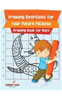 Drawing Exercises for Your Future Picasso: Drawing Book for Boys