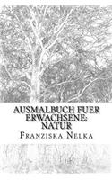Ausmalbuch fuer Erwachsene: Natur