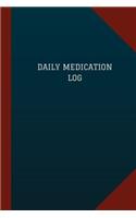 Daily Medication Log (Logbook, Journal - 124 pages, 6" x 9")