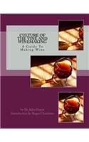 Culture of the Vine and Winemaking: A Guide To Making Wine